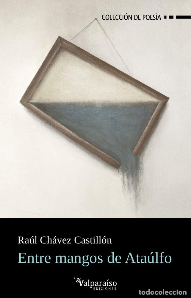 Libri: ENTRE MANGOS DE ATAULFO - CHAVEZ CASTILLON, RAUL