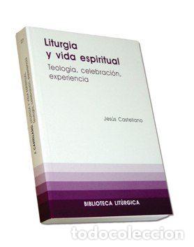 Libri: LITURGIA Y VIDA ESPIRITUAL - CASTELLANO CERVERA, JESUS