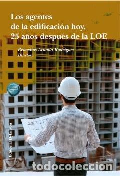 books: LOS AGENTES DE LA EDIFICACION HOY 25 A&Ntilde;OS DESPUES DE LA LOE - ARANDA RODRIGUEZ, REMEDIOS