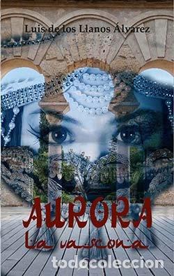 Libri: AURORA LA VASCONA - DE LOS LLANOS ALVAREZ, LUIS