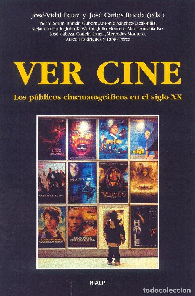 Livres: VER CINE. LOS PUBLICOS CINEMATOGRAFICOS EN EL SIGLO XX - PELAZ, JOSE-VIDAL