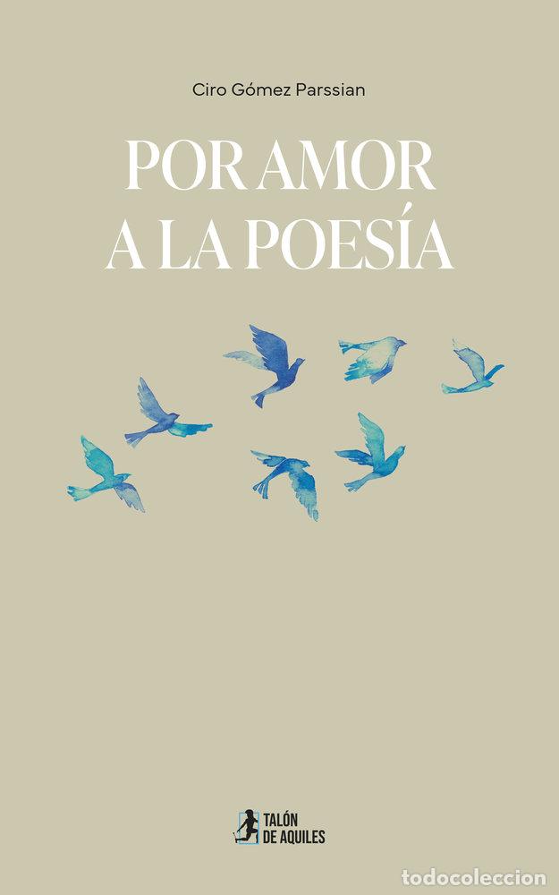 Livres: POR AMOR A LA POESIA - GOMEZ PARSSIAN, CIRO