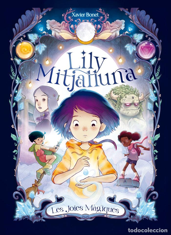 books: LA LILY MITJALLUNA 1 LES JOIES MAGIQUES - BONET, XAVIER