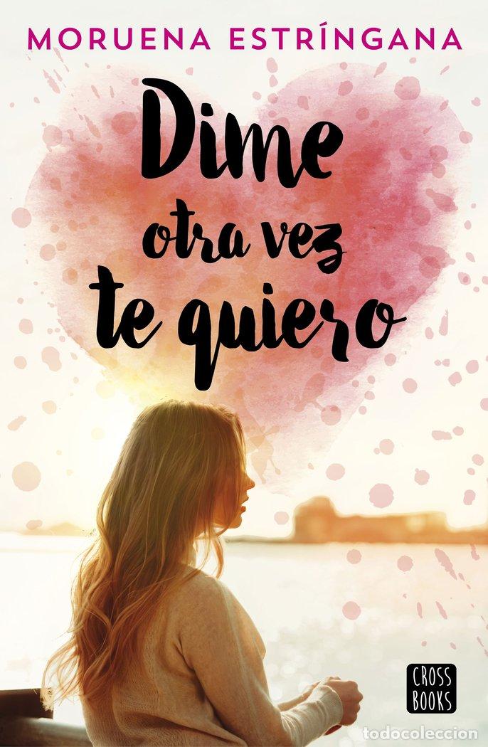 Libros: DIME OTRA VEZ TE QUIERO - MORUENA ESTRINGANA