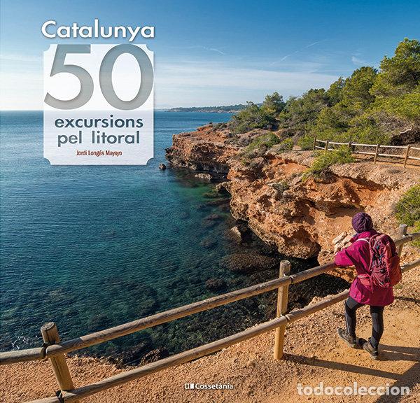 Libros: CATALUNYA 50 EXCURSIONS PEL LITORAL - LONGAS MAYAYO, JORDI