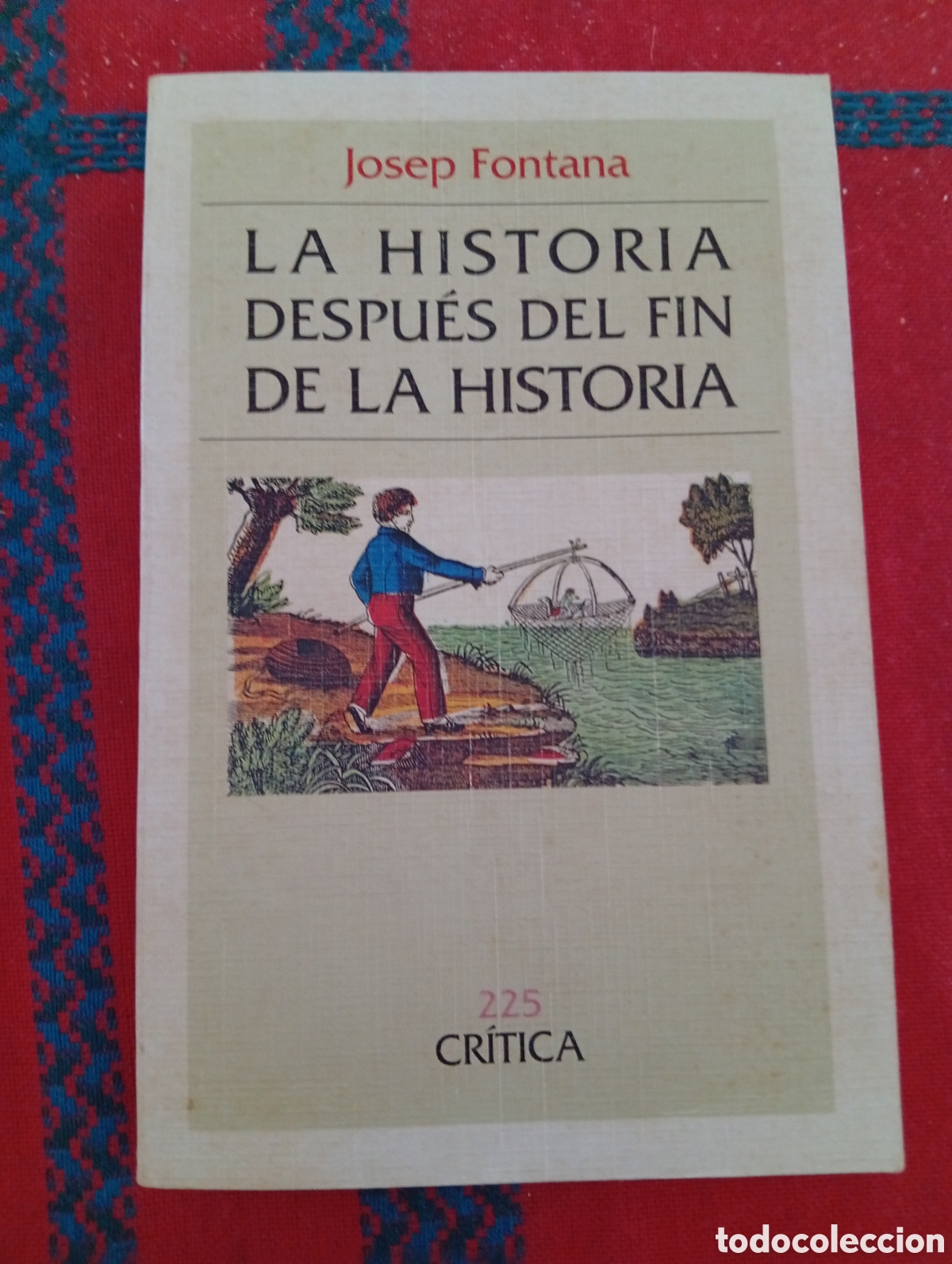 Libros: LA HISTORIA DESPUES DEL FIN DE LA HISTORIA, JOSEP FONTANA, BUEN ESTADO
