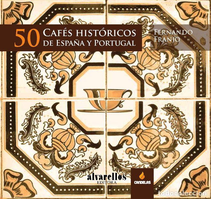 Libros: 50 CAFES HISTORICOS DE ESPA&Ntilde;A Y PORTUGAL - FRANJO FRANJO, FERNANDO