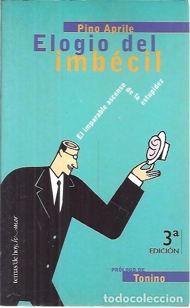 Libros: ELOGIO DEL IMBECIL PINO APRILE