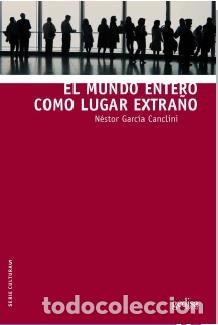 B&uuml;cher: MUNDO ENTERO COMO LUGAR EXTRA&Ntilde;O - GARCIA CANCLINI, NESTOR