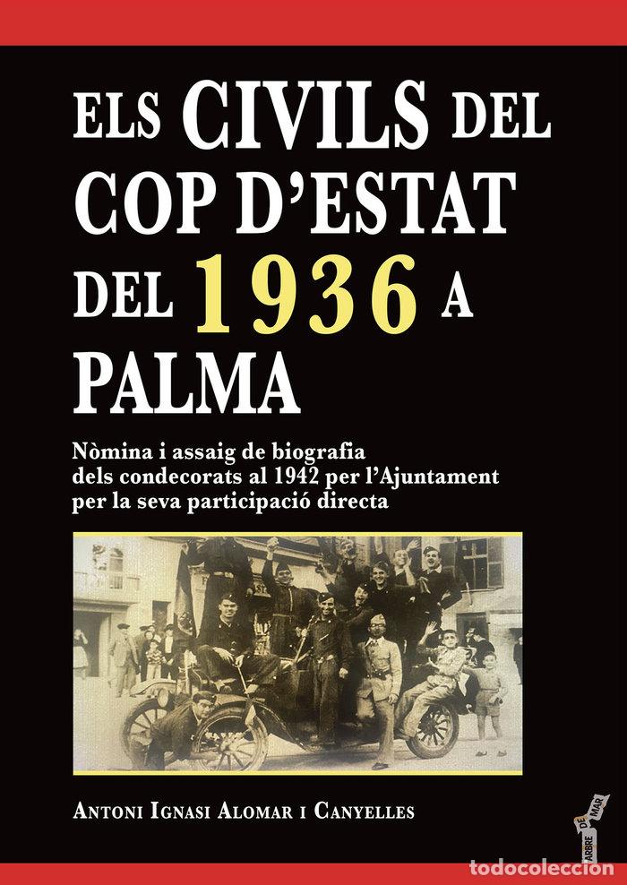 Livres: ELS CIVILS DEL COP DESTAT DEL 1936 A PALMA - ALOMAR I CANYELLES, ANTONI IGNASI