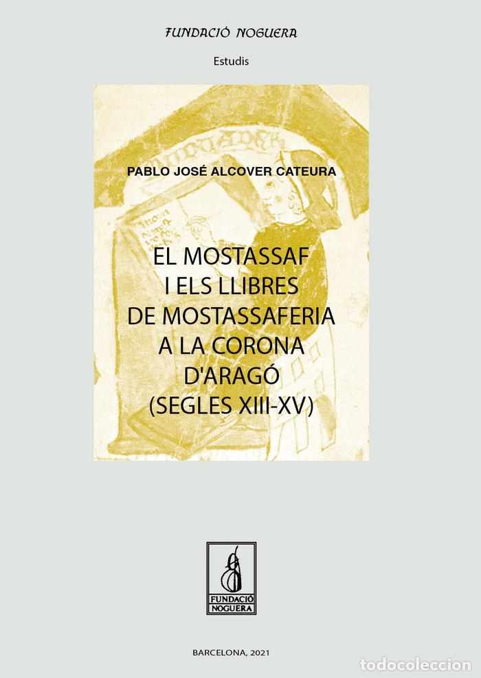 Libros: EL MOSTASSAF I ELS LLIBRES DE MOSTASSAFERIA A LA CORONA D'AR - ALCOVER CATEURA, PABLO JOSE