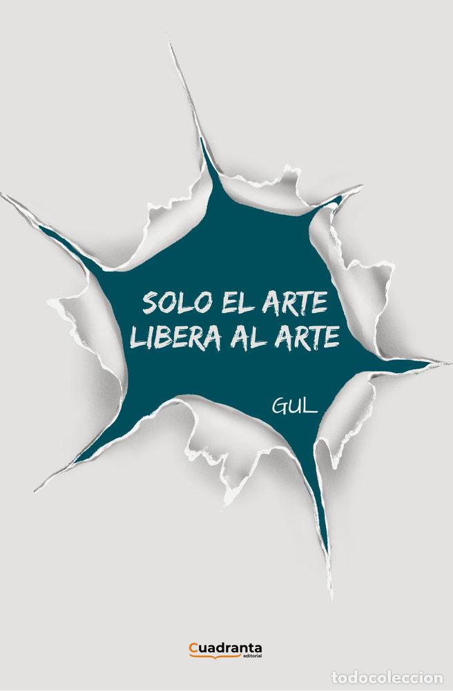 books: SOLO EL ARTE LIBERA AL ARTE - GUL