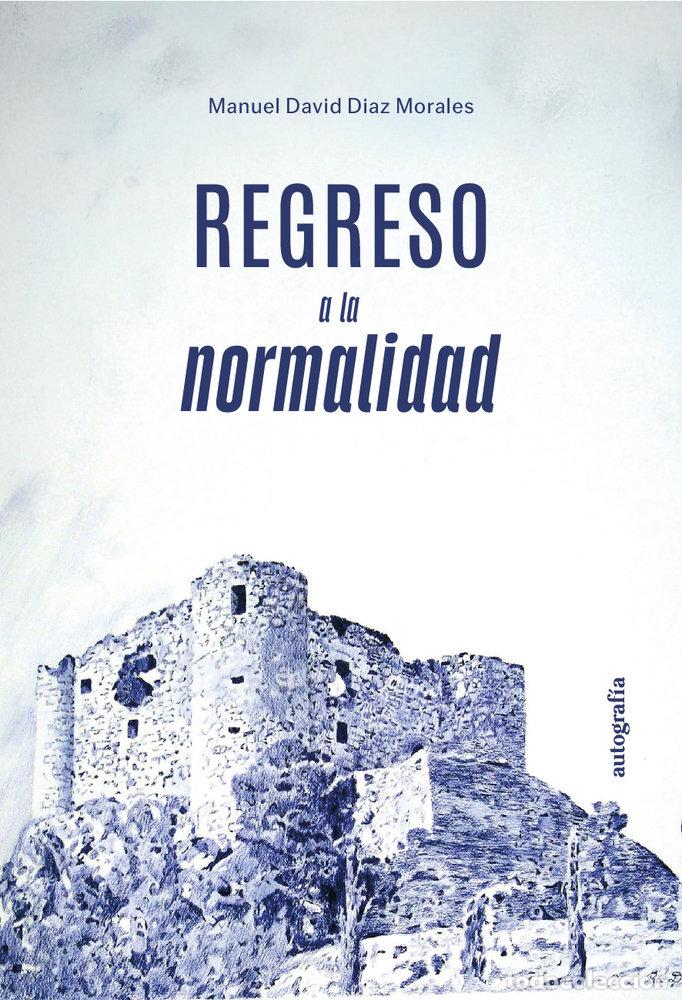 Libri: REGRESO A LA NORMALIDAD - DIAZ MORALEZ, MANUEL DAVID