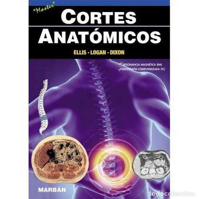 Libros: CORTES ANATOMICOS - ELLIS-LOGAN-DIXON