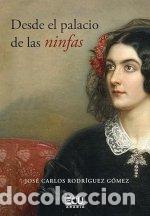 Libri: DESDE EL PALACIO DE LAS NINFAS - RODRIGUEZ GOMEZ, JOSE CARLOS