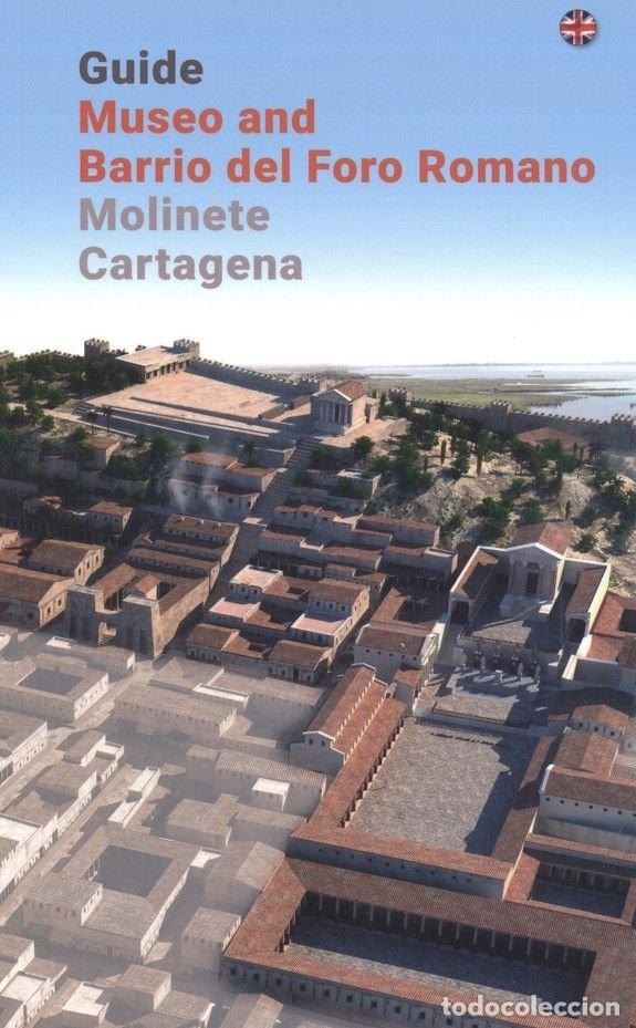 Livros: GUIDE MUSEO AND BARRIO DEL FORO ROMANO MOLINETE CARTAGENA - NOGUERA CELDRAN, JOSE MIGUEL