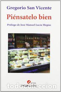 Livres: PIENSATELO BIEN PROLOGO DE JOSE MANUEL LUCIA MEGIAS - SAN VICENTE, GREGORIO