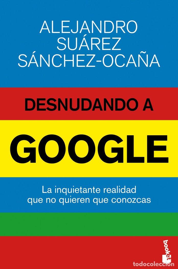 Livres: DESNUDANDO A GOOGLE - SUAREZ SANCHEZ OCA&Ntilde;A, ALEJANDRO