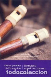 Libros: OFICIOS PERDIDOS DE EXTREMADURA - RODRIGUEZ CRIADO, FRANCISCO