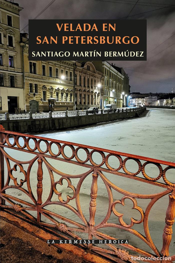 Livros: VELADA EN SAN PETERSBURGO - MARTIN BERMUDEZ, SANTIAGO