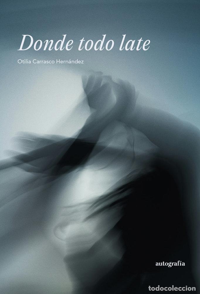 Libros: DONDE TODO LATE - CARRASCO HERNANDEZ, OTILIA