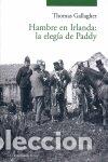 books: HAMBRE EN IRLANDA LA ELEGIA DE PADDY - GALLAGHER, THOMAS