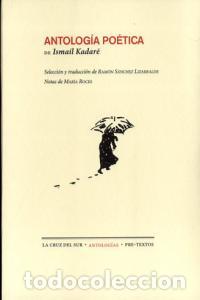 Libros: ANTOLOGIA POETICA - KADARE, ISMAIL