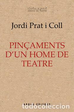 Libros: PINCAMENTS DUN HOME DE TEATRE - JORDI PRAT I COLL