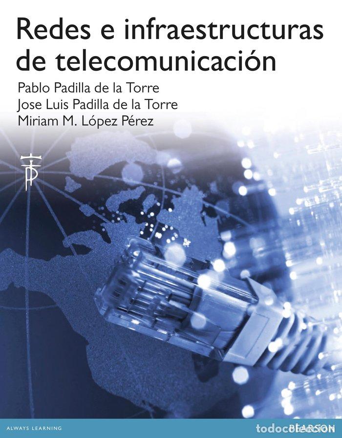 Libros: REDES E INFRAESTRUCTURA DE TELECOMUNICACION - PADILLA DE LA TORRE, PABLO