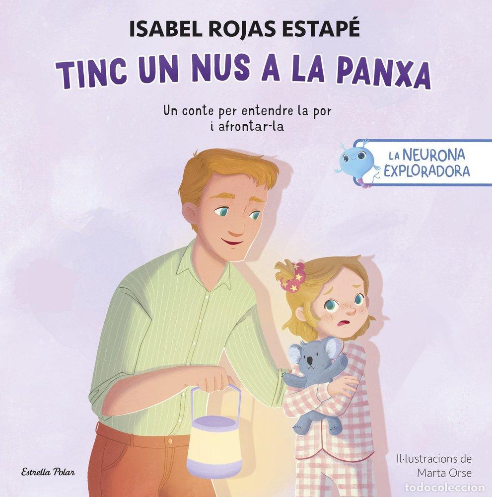 Libros: LA NEURONA EXPLORADORA TINC UN NUS A LA PANXA - ROJAS ESTAPE, ISABEL