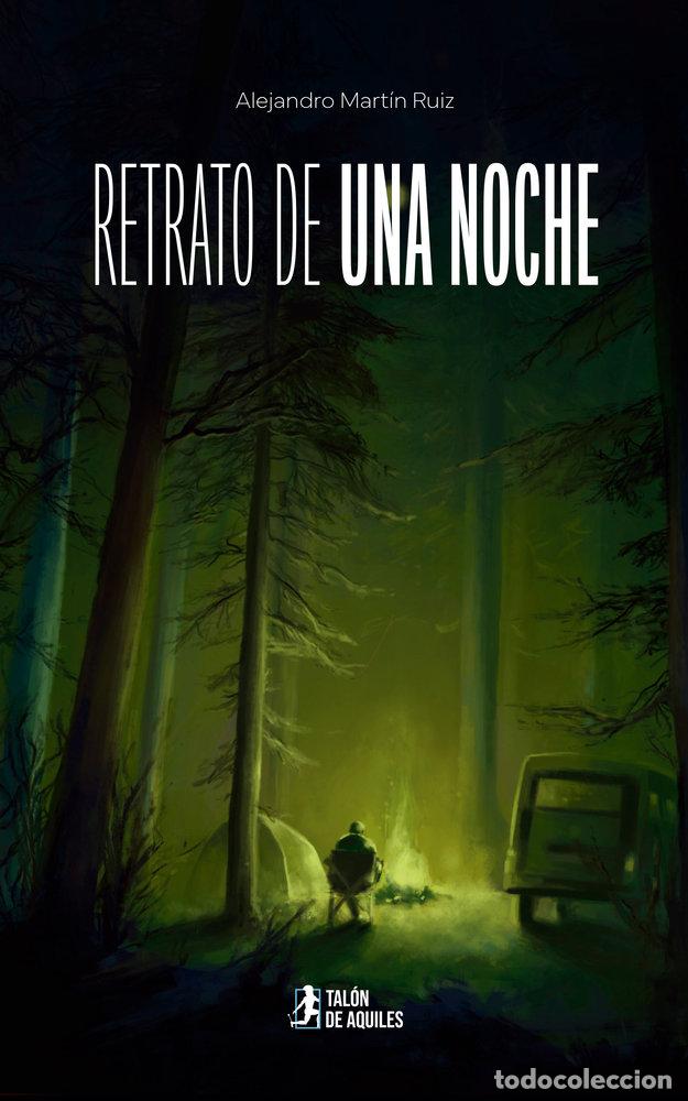 Libros: RETRATO DE UNA NOCHE - MARTIN RUIZ, ALEJANDRO