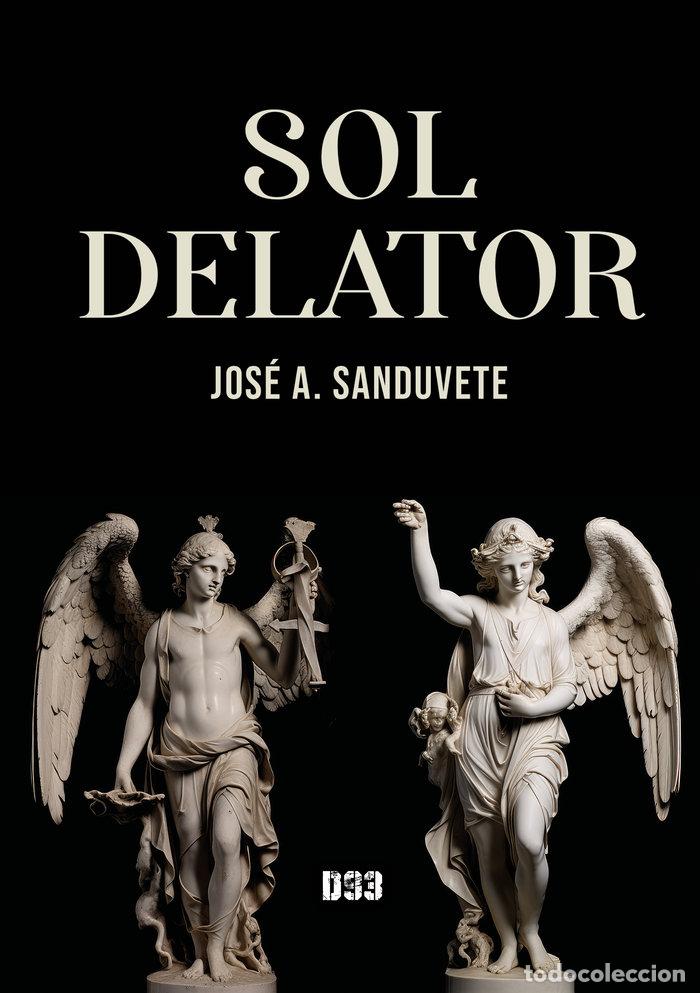 Libros: SOL DELATOR - SANDUVETE, JOSE A