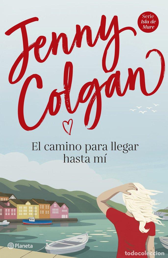 books: EL CAMINO PARA LLEGAR HASTA MI - JENNY COLGAN