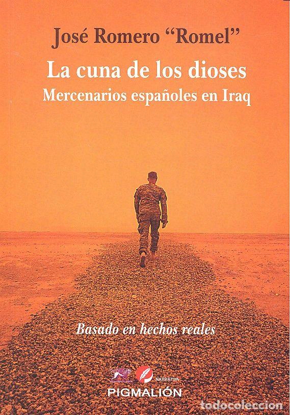 Libri: CUNA DE LOS DIOSES MERCENARIOS ESPA&Ntilde;OLES EN IRAQ,LA - ROMERO, JOSE