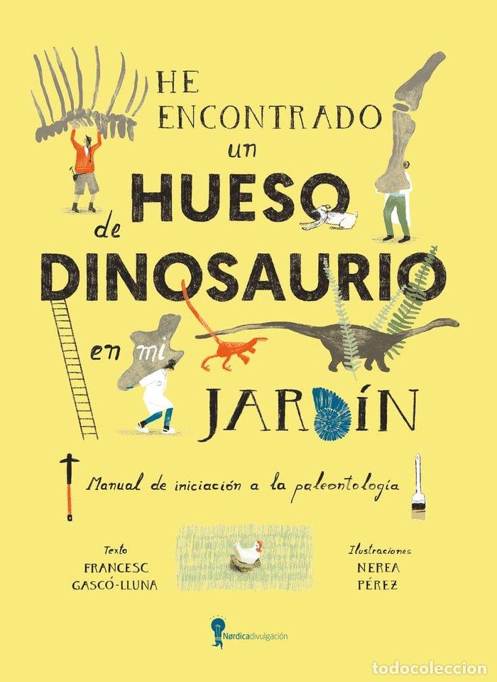 Libri: HE ENCONTRADO UN HUESO DE DINOSAURIO EN MI JARDIN - GASCO-LLUNA, FRANCESC