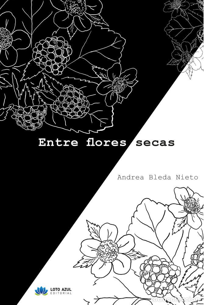 Libri: ENTRE FLORES SECAS - BLEDA NIETO, ANDREA