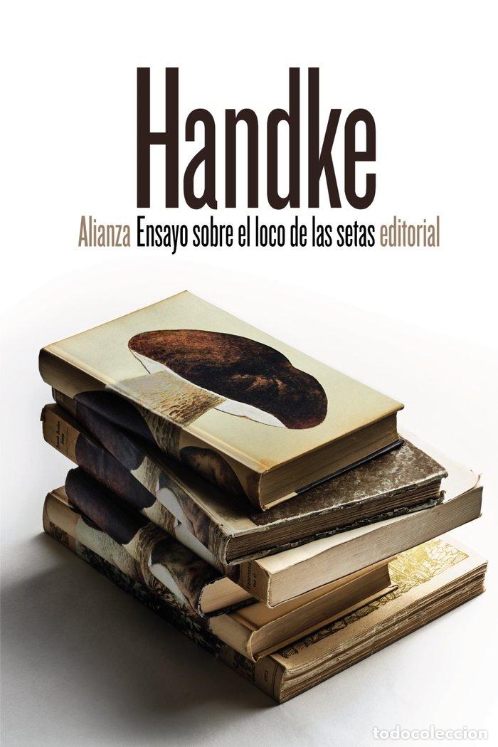 Libri: ENSAYO SOBRE EL LOCO DE LAS SETAS - HANDKE, PETER
