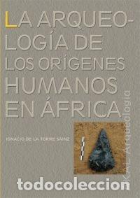 B&uuml;cher: ARQUEOLOGIA ORIGENES HUMANOS EN AFRICA - DE LA TORRE SAINZ, IGNACIO