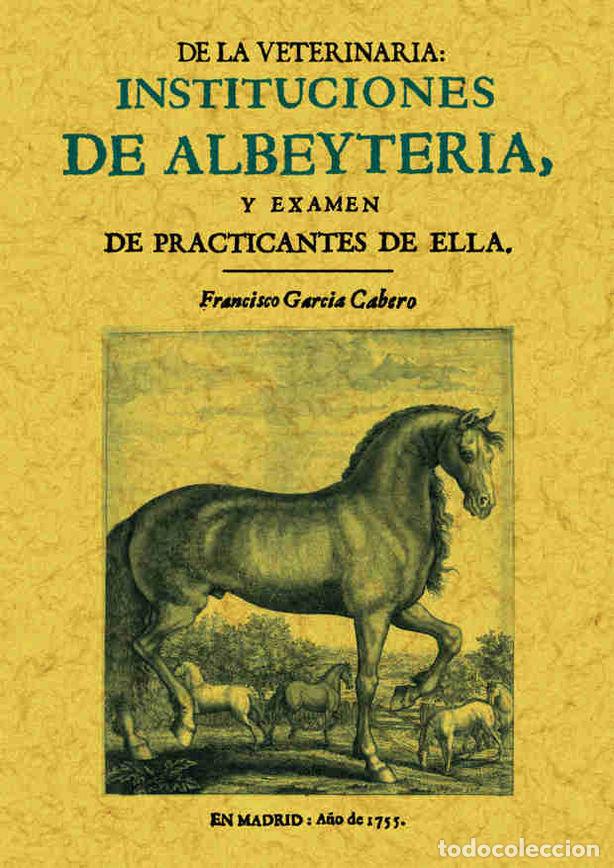 Libri: INSTITUCIONES DE ALBEYTERIA Y EXAMEN DE PRACTICANTES DE ELLA - GARCIA CABERO, FRANCISCO