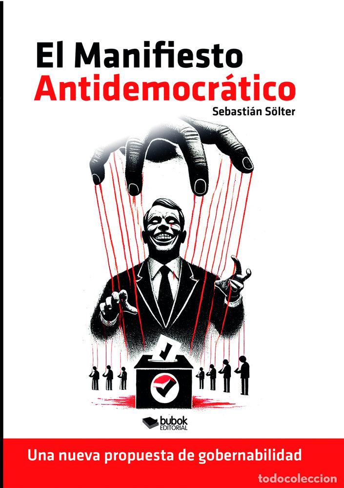 Libros: EL MANIFIESTO ANTIDEMOCRATICO - S&Ouml;LTER, SEBASTIAN