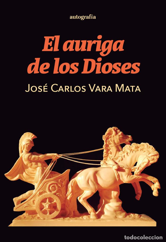 Libros: EL AURIGA DE LOS DIOSES - VARA MATA, JOSE CARLOS