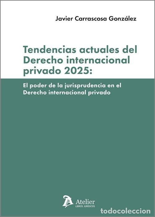 Libros: TENDENCIAS ACTUALES DEL DERECHO INTERNACIONAL PRIVADO 2025 - CARRASCOSA GONZALEZ, JAVIER