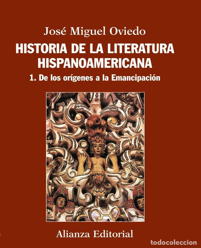 Libros: HISTORIA LITERATURA HISPANOAMERICANA DE ORIGENES A EMANCIPA - OVIEDO, JOSE MIGUEL
