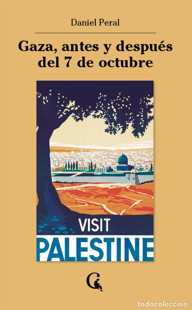 Libri: GAZA ANTES Y DESPUES DEL 7 DE OCTUBRE - PERAL, DANIEL
