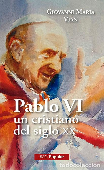 Livres: PABLO VI UN CRISTIANO DEL SIGLO XX - MARIA VIAN, GIOVANNI