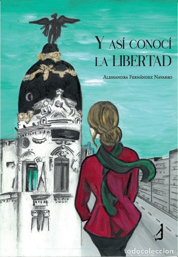 Libros: Y ASI CONOCI LA LIBERTAD - FERNANDEZ NAVARRO, ALESSANDRA