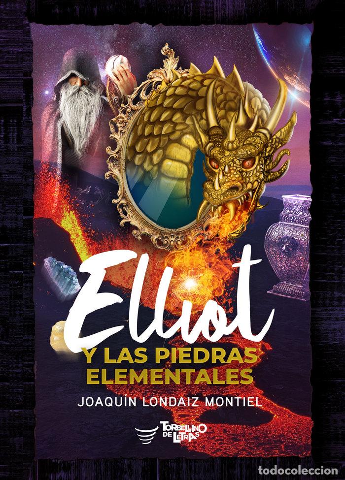 Libros: ELLIOT Y LAS PIEDRAS ELEMENTALES - LONDAIZ MONTIEL, JOAQUIN
