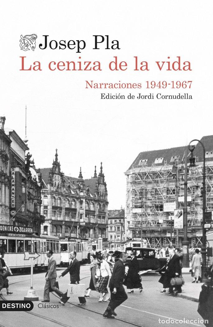 Livres: LA CENIZA DE LA VIDA: NARRACIONES 1949-1967 - JOSEP PLA