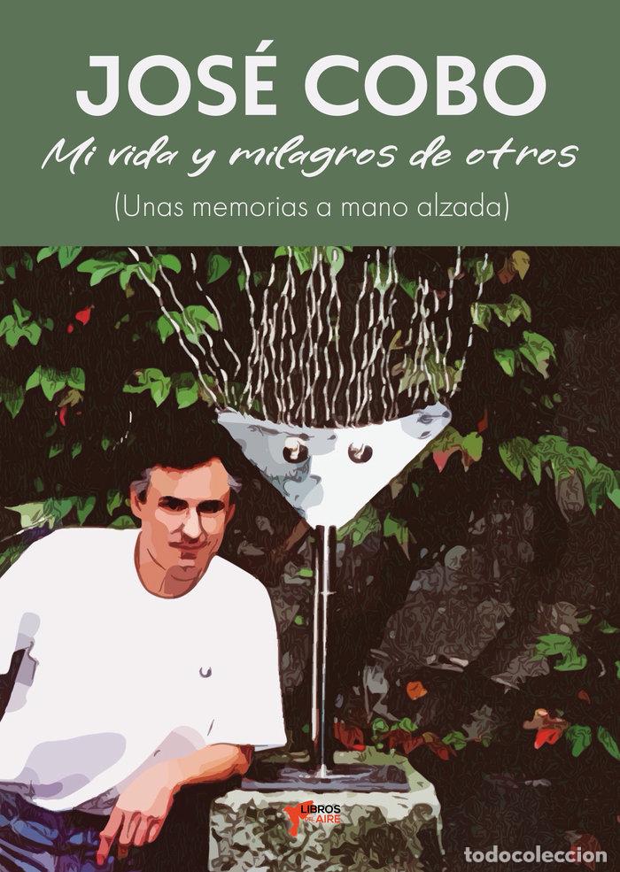 Livres: JOSE COBO MI VIDA Y MILAGROS DE OTROS - COBO CALDERON, JOSE