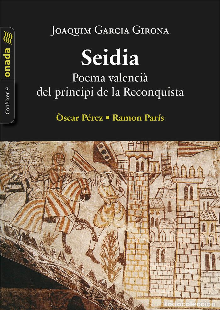 Libros: SEIDIA POEMA VALENCIA DEL PRINCIPI DE LA RECONQUISTA - GARCIA GIRONA, JOAQUIM